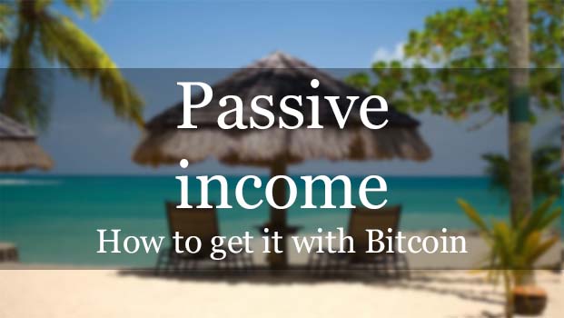 How to get Passive Income with Bitcoin